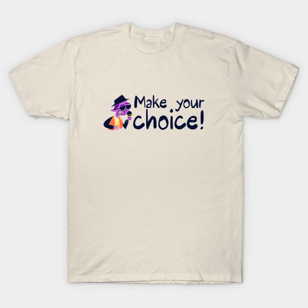 Make your choice T-Shirt by CatCoconut-Art